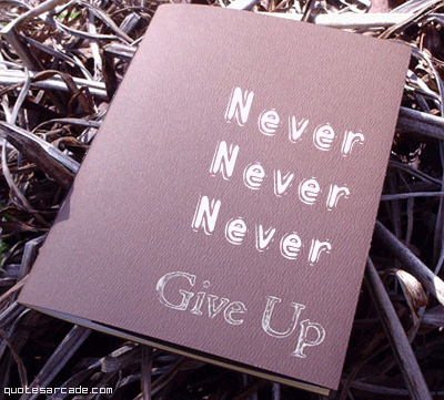 quotes about not giving up. quotes on not giving up.